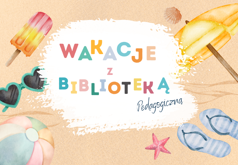 Wakacje z Biblioteką - oferta dla grup zorganizowanych