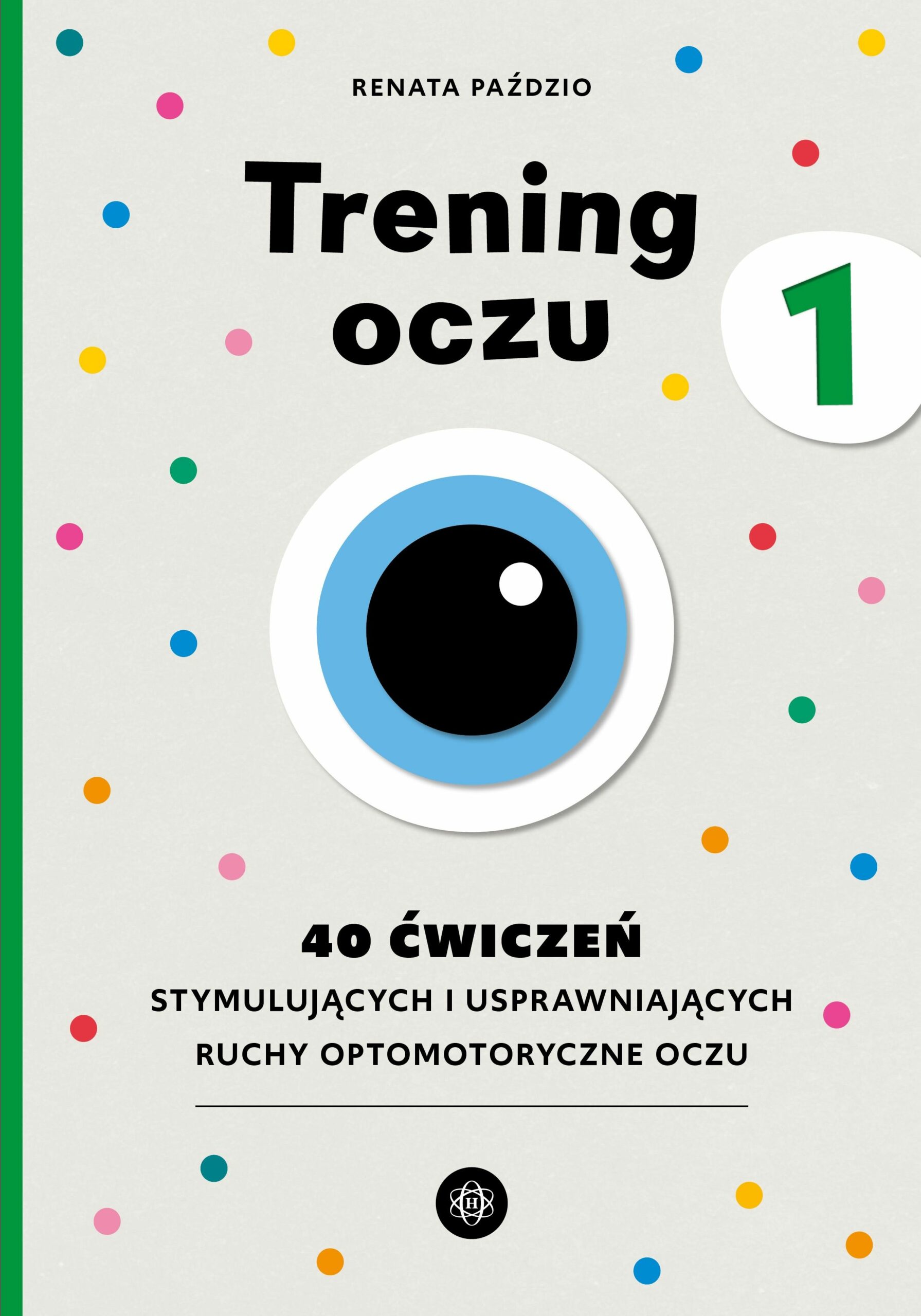 Trening oczu 1. 40 ćwiczeń stymulujących i usprawniających …