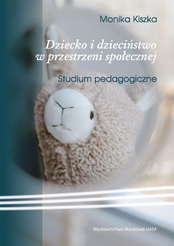 Dziecko i dzieciństwo w przestrzeni społecznej. Studium ped…